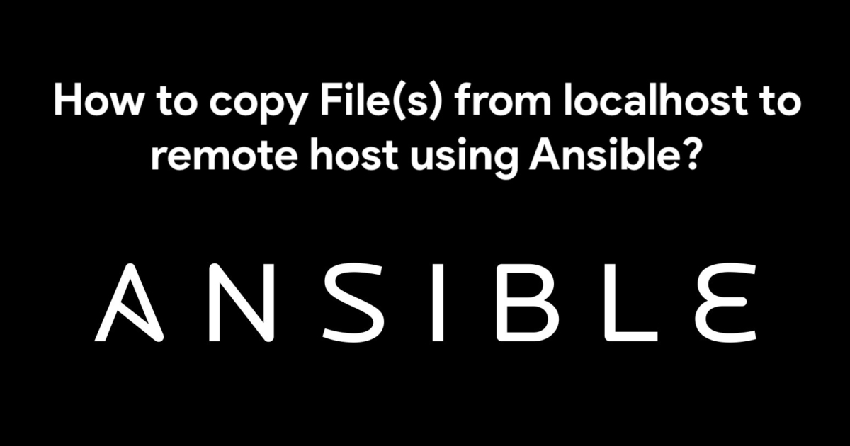How to copy files from localhost to remote host using Ansible