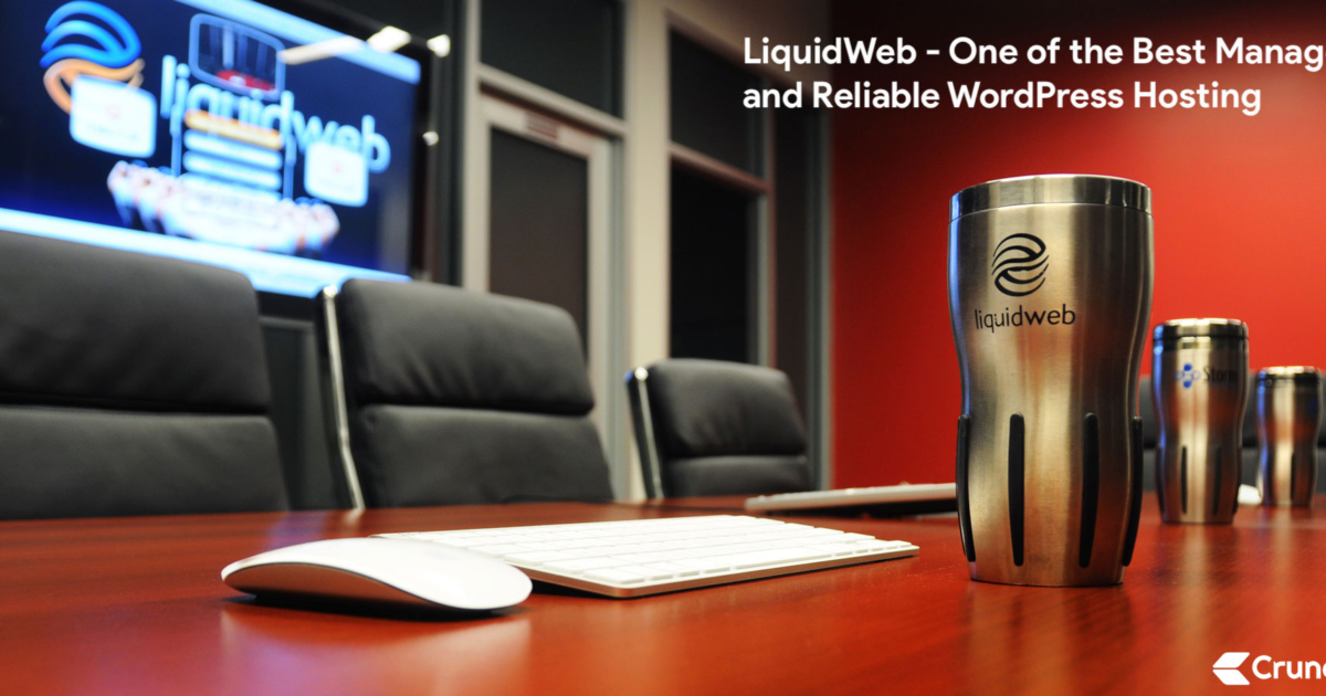 LiquidWeb - One of the Best Managed and Reliable WordPress Hosting - Crunchify Review