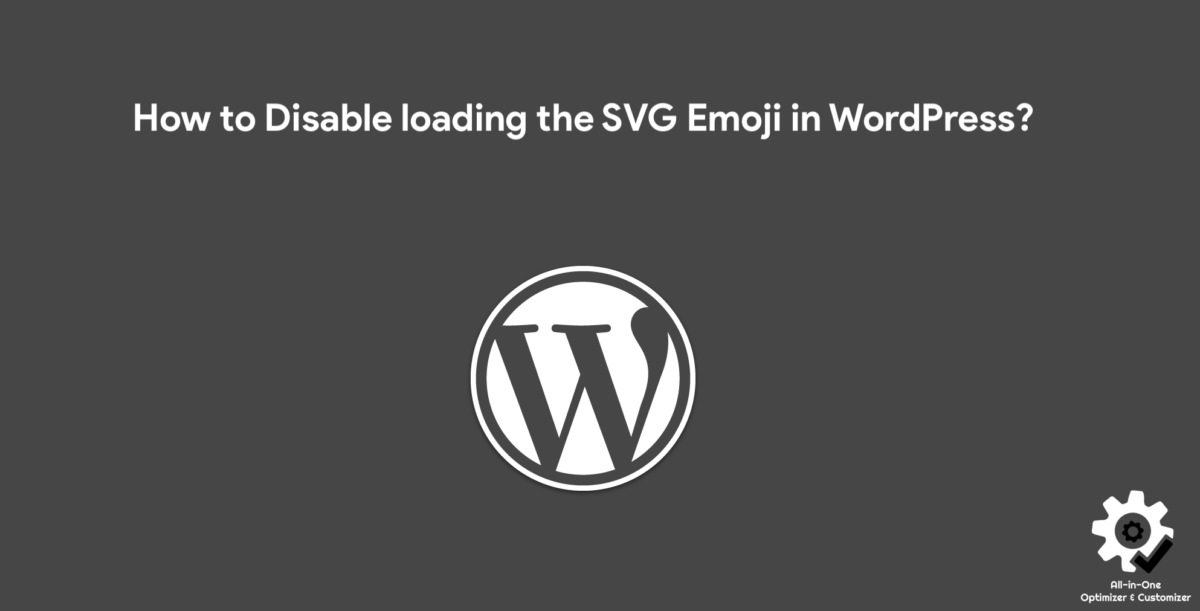 How to Disable loading the SVG Emoji in WordPress?